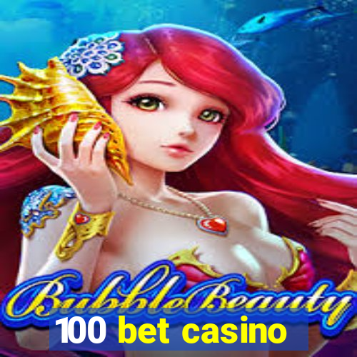 100 bet casino