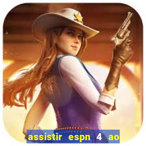 assistir espn 4 ao vivo gr谩tis