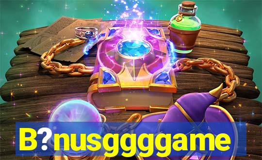 B?nusggggame