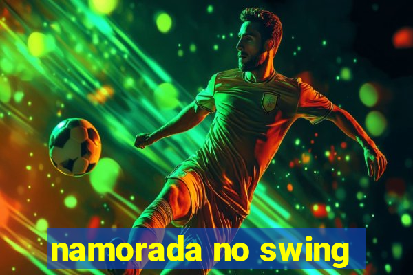 namorada no swing