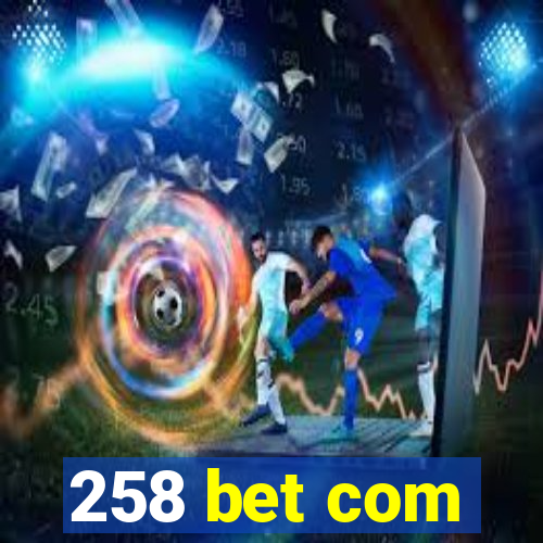 258 bet com