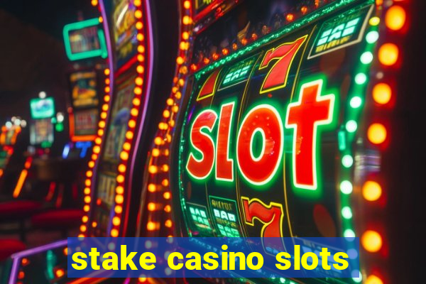 stake casino slots