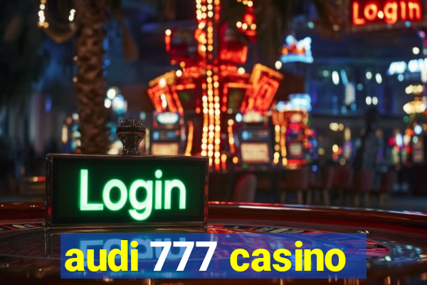 audi 777 casino