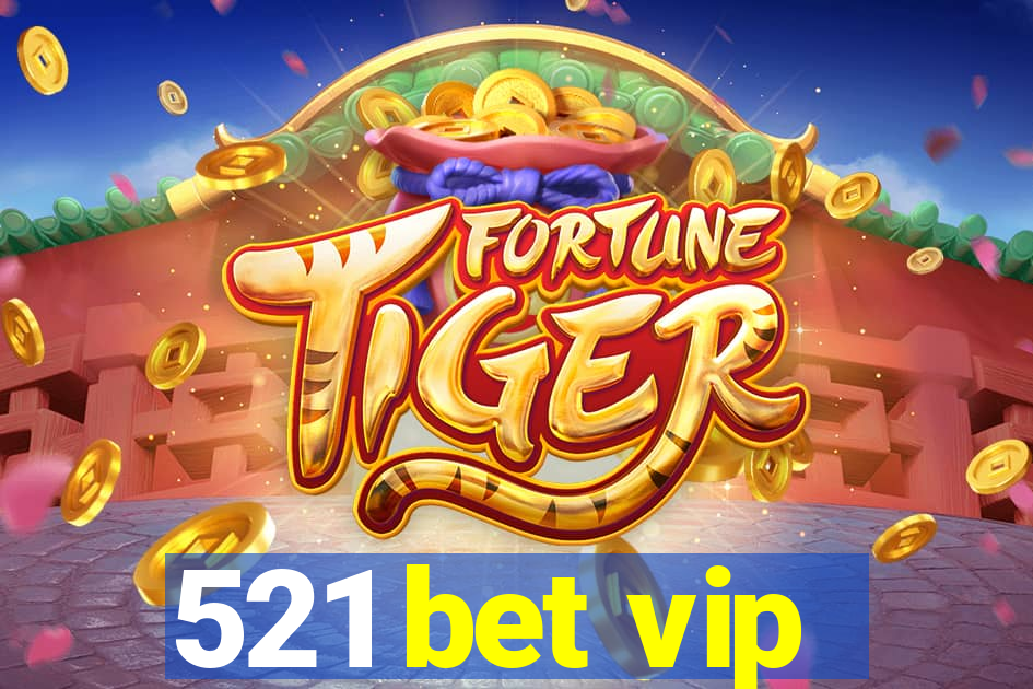 521 bet vip