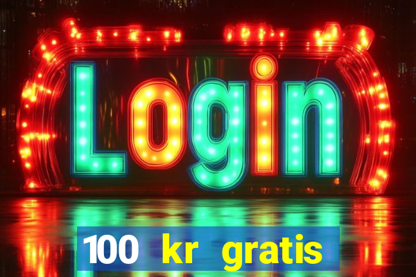 100 kr gratis casino 2018