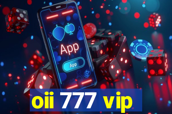 oii 777 vip