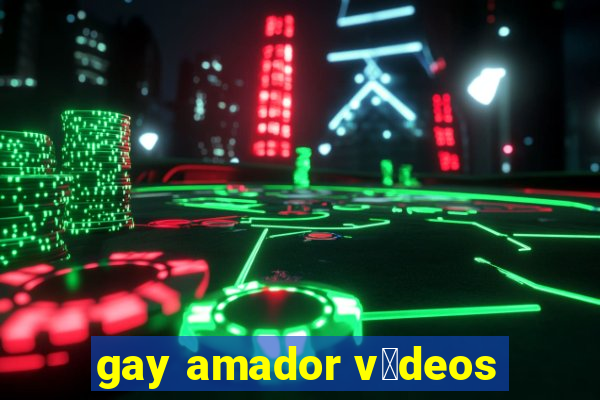 gay amador v铆deos