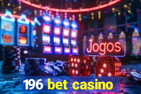 196 bet casino