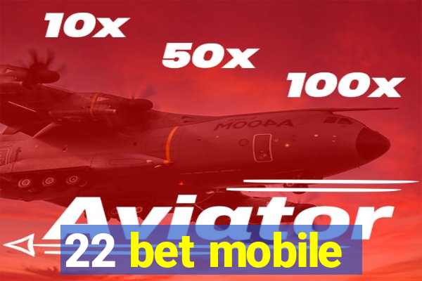 22 bet mobile