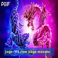 jogo-111.com paga mesmo