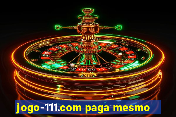 jogo-111.com paga mesmo