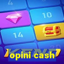 opini cash