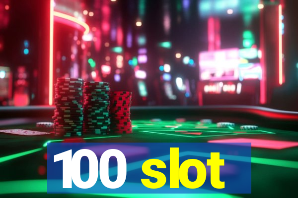 100 slot