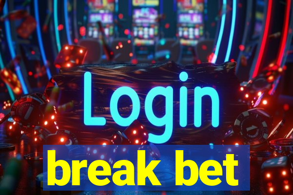 break bet