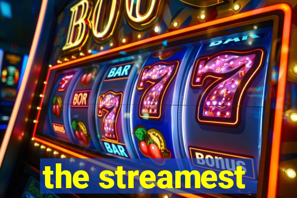 the streamest