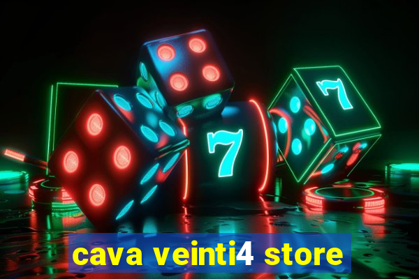 cava veinti4 store