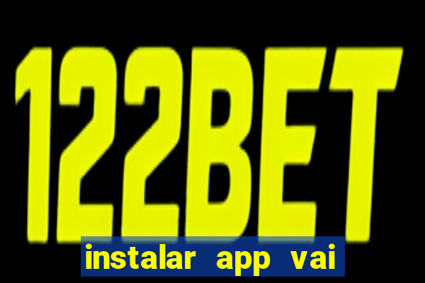 instalar app vai de bet