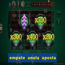 empate anula aposta como funciona