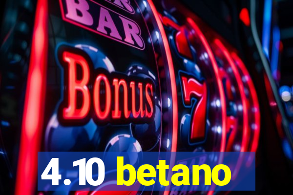 4.10 betano