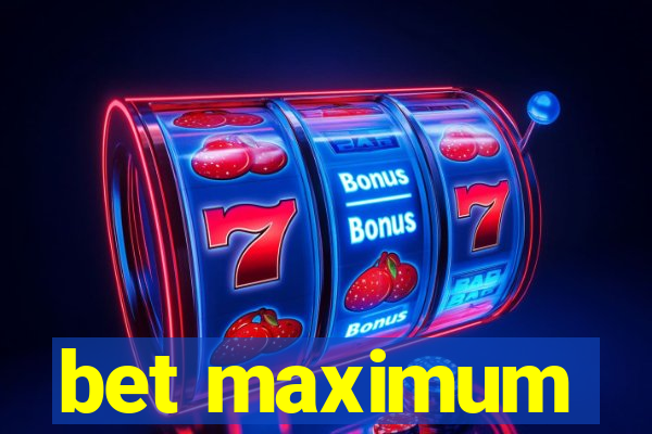 bet maximum