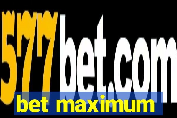 bet maximum