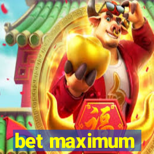 bet maximum