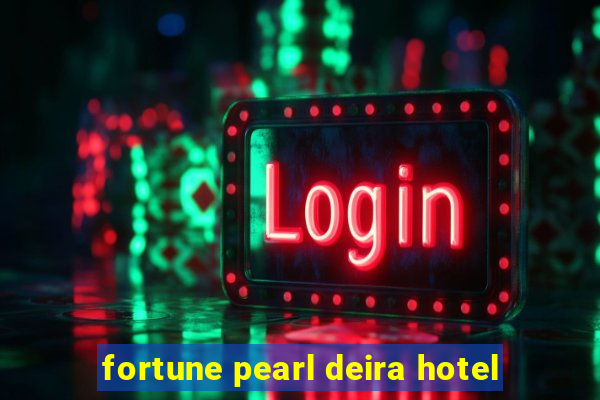 fortune pearl deira hotel