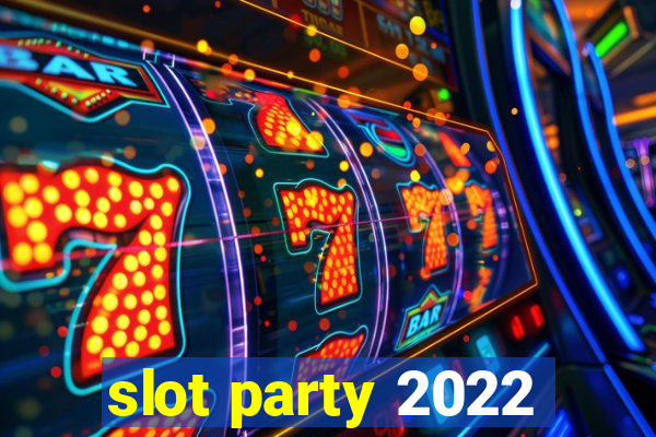 slot party 2022