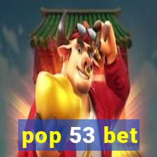 pop 53 bet