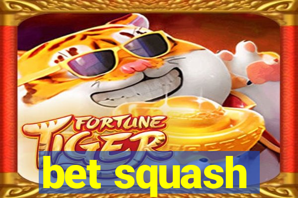 bet squash