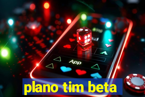 plano tim beta