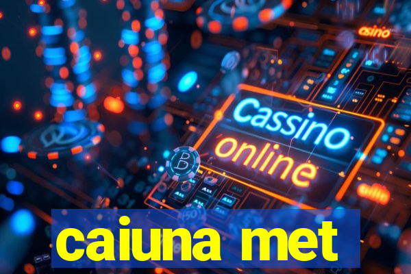 caiuna met