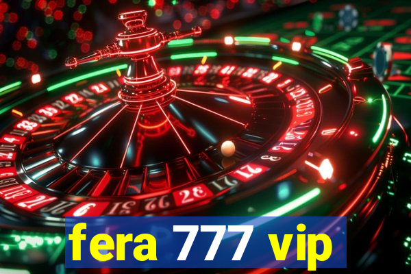 fera 777 vip