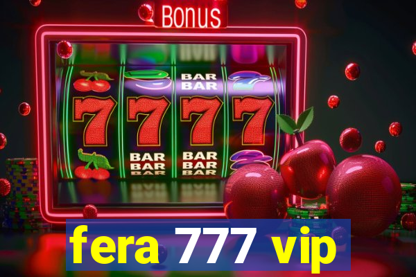 fera 777 vip