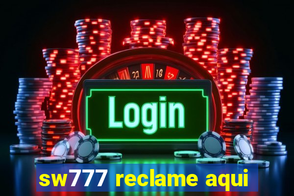 sw777 reclame aqui