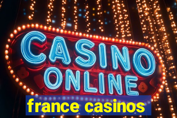 france casinos