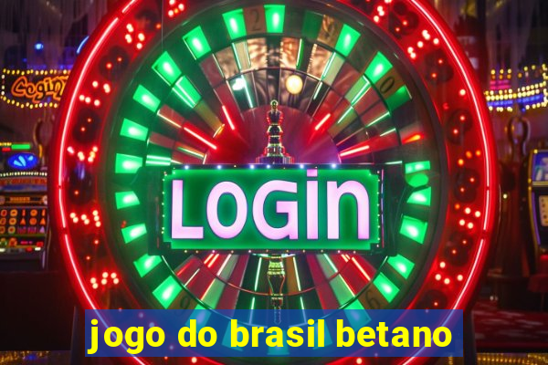 jogo do brasil betano