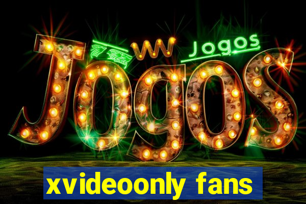 xvideoonly fans