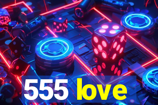 555 love