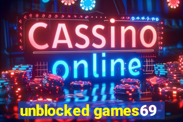 unblocked games69