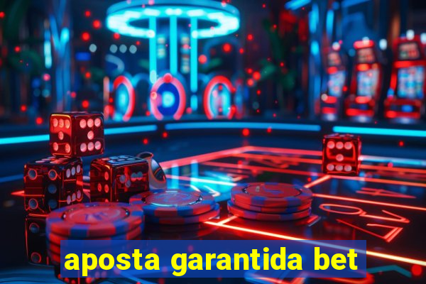 aposta garantida bet