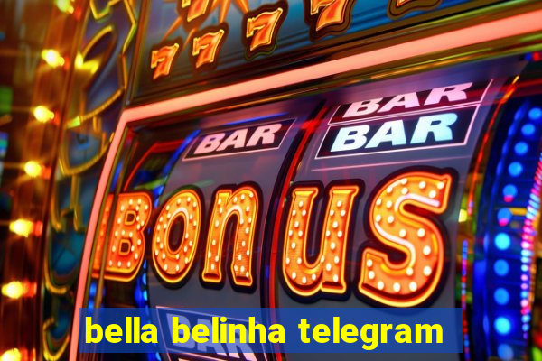 bella belinha telegram