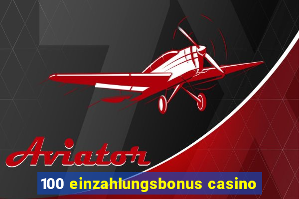 100 einzahlungsbonus casino