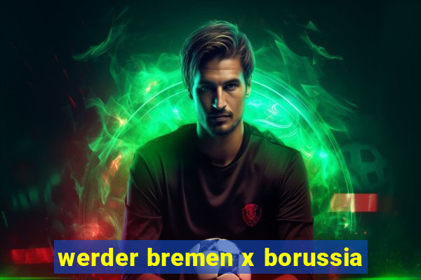 werder bremen x borussia