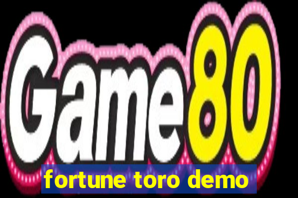 fortune toro demo