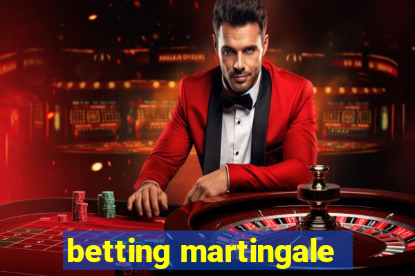 betting martingale