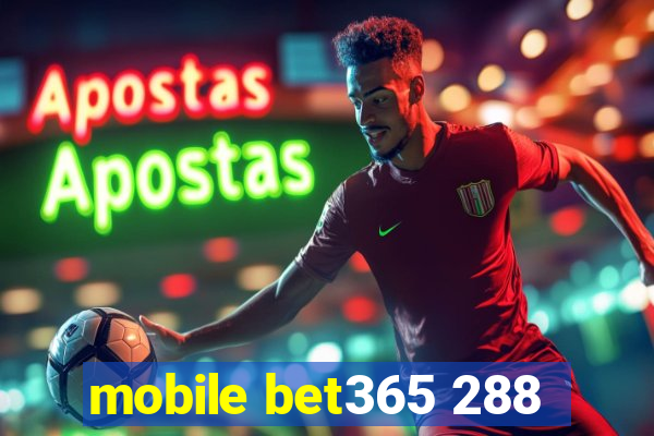 mobile bet365 288