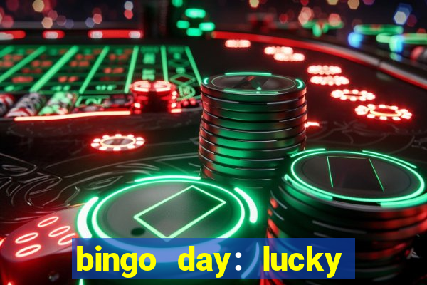 bingo day: lucky to win