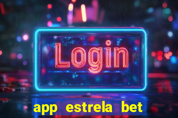 app estrela bet nao compativel