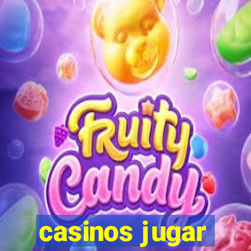 casinos jugar